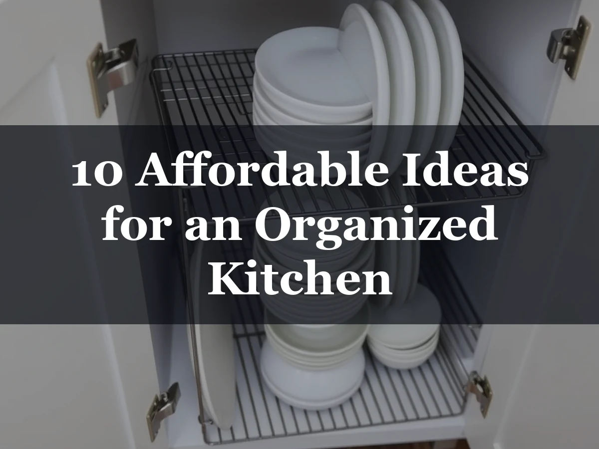 10 Affordable Ideas for an Organized Kitchen - Dollar Store Kitchen Organization